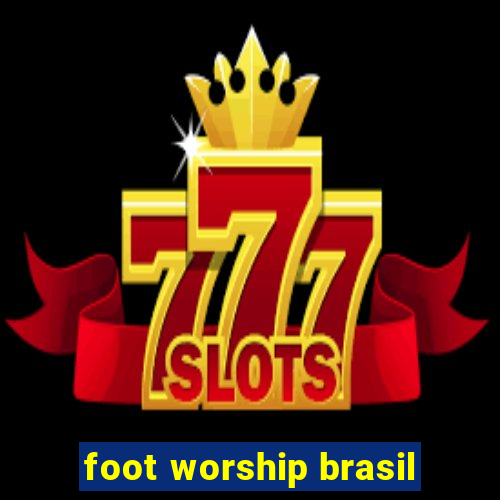 foot worship brasil